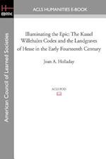 Illuminating the Epic: The Kassel Willehalm Codex and the Landgraves of Hesse in the Early Fourteenth Century 