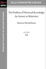 The Problem of Historical Knowledge: An Answer to Relativism 