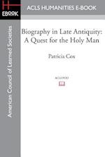 Biography in Late Antiquity: A Quest for the Holy Man 