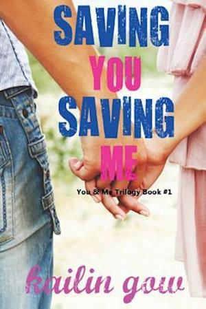 Saving You, Saving Me: You & Me Trilogy