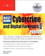 The Best Damn Cybercrime and Digital Forensics Book Period