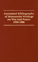 Annotated Bibliography of Mennonite Writings on War and Peace 1930-1980