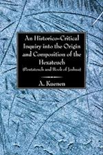 An Historico-Critical Inquiry into the Origin and Composition of the Hexateuch (Pentateuch and Book of Joshua)