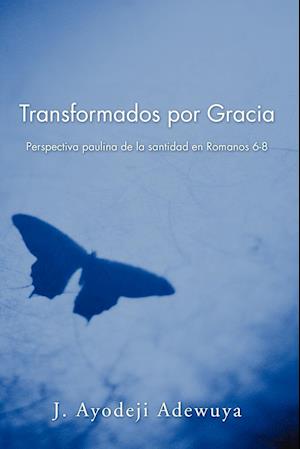 Transformados Por Gracia