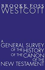 A General Survey of the History of the Canon of the New Testament