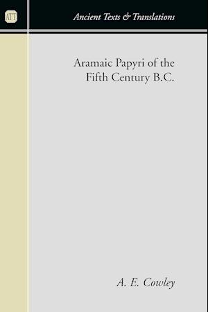 Aramaic Papyri of the Fifth Century B.C.