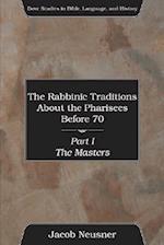 The Rabbinic Traditions about the Pharisees Before 70 Set