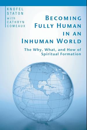 Becoming Fully Human in an Inhuman World