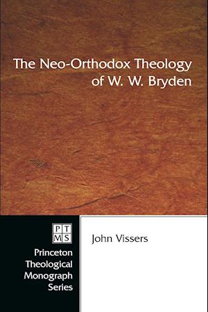 The Neo-Orthodox Theology of W. W. Bryden