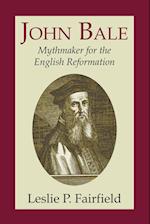 John Bale, Mythmaker for the English Reformation