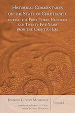 Historical Commentaries on the State of Christianity During the First Three Hundred and Twenty-Five Years from the Christian Era, 2 Volumes