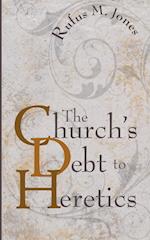 The Church's Debt to Heretics