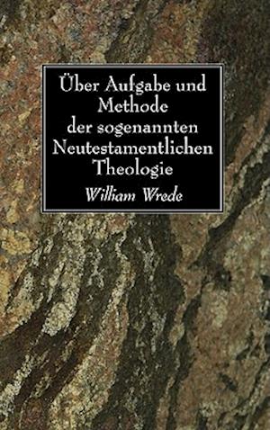 Über Aufgabe und Methode der sogenannten Neutestamentlichen Theologie