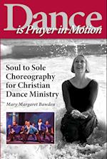 Dance Is Prayer in Motion