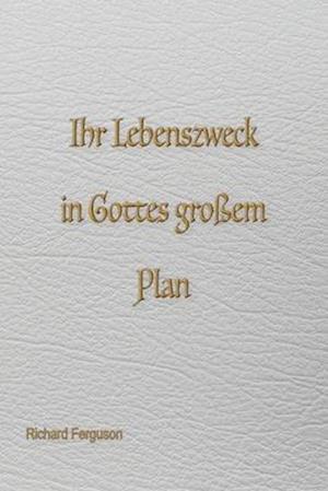 Eure Lebensaufgabe in Gottes großem Plan