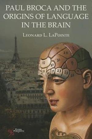 Paul Broca and the Origins of Language in the Brain