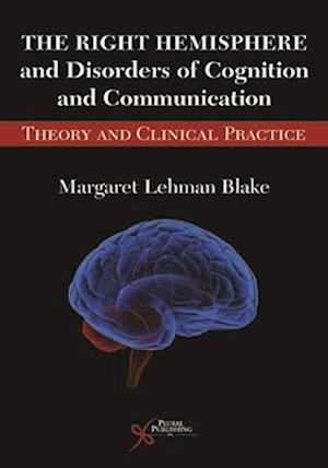 The Right Hemisphere and Disorders of Cognition and Communication