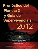 Pron Stico del Planeta X y Gu a de Supervivencia Al 2012