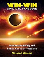 Win-Win Survival Handbook: All-Hazards Safety and Future Space Colonization 