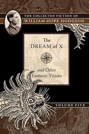 The Dream of X and Other Fantastic Visions