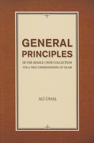 General Principles in the Risale-I Nur Collection for a True Understanding of Islam