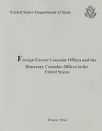 Foreign Consular Offices and the Honorary Consular Offices in the United States, Winter 2014