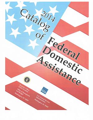 Catalog of Federal Domestic Assistance 2014 (Includes Binder)