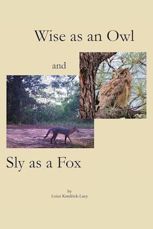 Wise as an Owl and Sly as a Fox