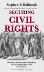 Securing Civil Rights : Freedmen, the Fourteenth Amendment, and the Right to Bear Arms