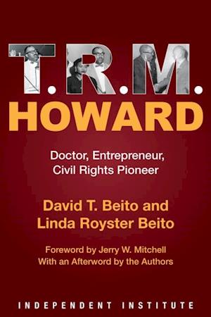 T. R. M. Howard : Doctor, Entrepreneur, Civil Rights Pioneer
