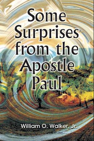 Some Surprises from the Apostle Paul