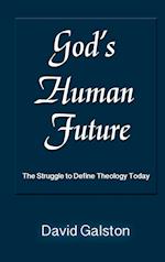 God's Human Future: The Struggle to Define Theology Today 