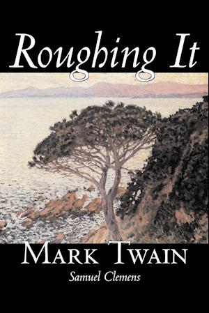 Roughing It by Mark Twain, Fiction, Classics