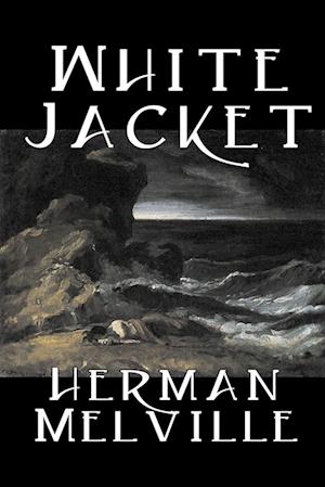 White Jacket by Herman Melville, Fiction, Classics, Sea Stories