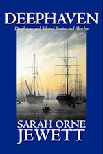 Deephaven and Selected Stories and Sketches by Sarah Orne Jewett, Fiction, Romance, Literary
