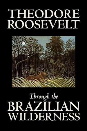 Through the Brazilian Wilderness