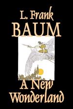 A New Wonderland by L. Frank Baum, Fiction, Fantasy, Fairy Tales, Folk Tales, Legends & Mythology