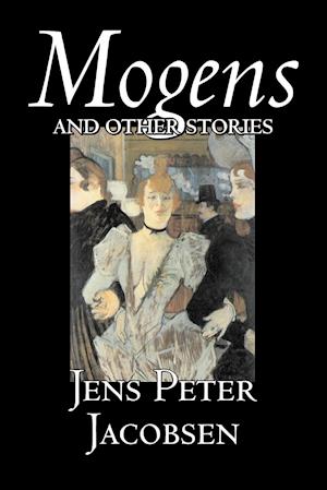 Mogens and Other Stories by Jens Peter Jacobsen, Fiction, Short Stories, Classics, Literary