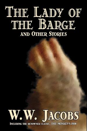 The Lady of the Barge and Other Stories by W. W. Jacobs, Classics, Science Fiction, Short Stories, Sea Stories