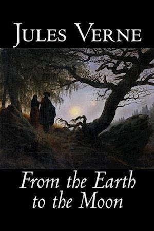 From the Earth to the Moon by Jules Verne, Fiction, Fantasy & Magic