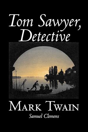 Tom Sawyer, Detective by Mark Twain, Fiction, Classics