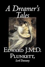 A Dreamer's Tales by Edward J. M. D. Plunkett, Fiction, Classics, Fantasy, Horror