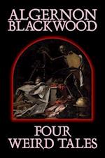 Four Weird Tales by Algernon Blackwood, Fiction, Horror, Classics, Fantasy