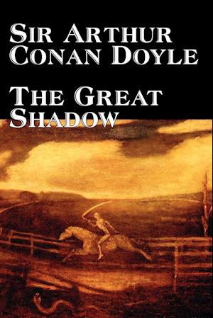 The Great Shadow by Arthur Conan Doyle, Fiction, Historical