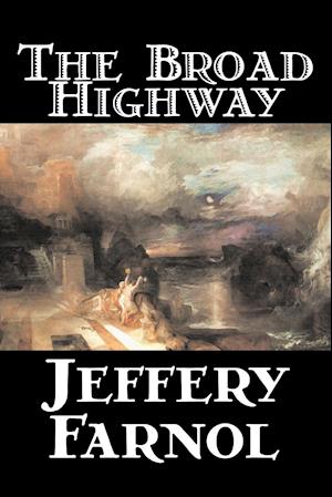 The Broad Highway by Jeffery Farnol, Fiction, Action & Adventure, Historical