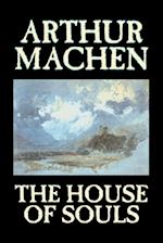 The House of Souls by Arthur Machen, Fiction, Classics, Literary, Horror