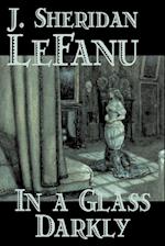 In a Glass Darkly by Joseph Sheridan Le Fanu, Fiction, Literary, Horror, Fantasy