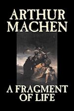 A Fragment of Life by Arthur Machen, Fiction, Classics, Literary, Fantasy