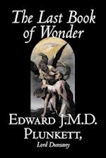 The Last Book of Wonder by Edward J. M. D. Plunkett, Fiction, Classics, Fantasy, Horror