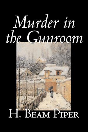 Murder in the Gunroom by H. Beam Piper, Fiction, Mystery & Detective